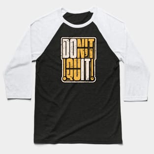 DON'T QUIT DO IT Baseball T-Shirt